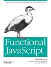 Fogus M.  Functional JavaScript: Introducing Functional Programming with Underscore.js