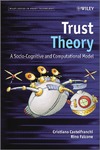 Castelfranchi C., Falcone R.  Trust Theory: A Socio-Cognitive and Computational Model (Wiley Series in Agent Technology)