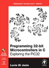 Jasio L.  Programming 32-bit Microcontrollers in C: Exploring the PIC32 (Embedded Technology)