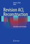 Duffee A., Hewett T., Marx R.  Revision ACL Reconstruction: Indications and Technique