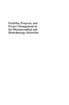 Harpum P.  Portfolio, Program, and Project Management in the Pharmaceutical and Biotechnology Industries
