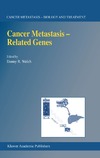 Welch D.  Cancer Metastasis -- Related Genes (CANCER METASTASIS -- BIOLOGY AND TREATMENT Volume 3) (Cancer Metastasis - Biology and Treatment)