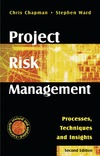 Chapman C., Ward S.  Project Risk Management: Processes, Techniques and Insights