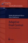 Filatov N., Unbehauen H.  Adaptive Dual Control: Theory and Applications (Lecture Notes in Control and Information Sciences)