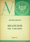 Irmscher J.  Bizancjum: pi&#281;c wyk&#322;ad&#243;w