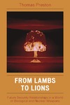 Preston T.  From Lambs to Lions: Future Security Relationships in a World of Biological and Nuclear Weapons