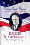 Peterson B. B.  FRANKLIN DELANO ROOSEVELT, PRESERVER OF SPIRIT AND HOPE