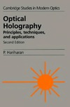 Hariharan P.  Optical holography: principles, techniques and applications