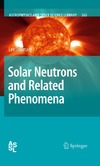 Dorman L.  Solar Neutrons and Related Phenomena (Astrophysics and Space Science Library)