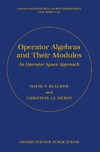 Blecher D.P., Merdy C.  Operator Algebras and Their Modules: An Operator Space Approach (London Mathematical Society Monographs New Series 30)