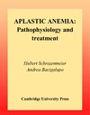Schrezenmeier H., Bacigalupo A.  Aplastic Anemia: Pathophysiology and Treatment