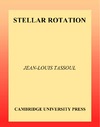Tassoul J.  Stellar Rotation (Cambridge Astrophysics)