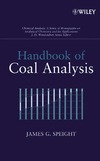 Speight J.  Handbook of Coal Analysis (Chemical Analysis: A Series of Monographs on Analytical Chemistry and Its Applications)