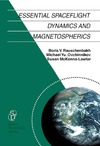 Rauschenbakh V., Ovchinnikov M., McKenna-Lawlor S.  Essential Spaceflight Dynamics and Magnetospherics (Space Technology Library)
