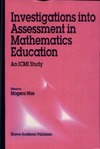 Niss M.  Investigations into Assessment in Mathematics Education: An ICMI Study (New ICMI Study Series)