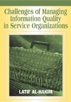 Al-Hakim L.  Challenges of Managing Information Quality in Service Organizations