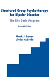Bauer M., McBride L.  Structured Group Psychotherapy for Bipolar Disorder: The Life Goals Program, Second Edition