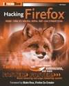 Reyes M.  Hacking Firefox: More Than 150 Hacks, Mods, and Customizations (ExtremeTech)