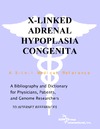 Parker P., Parker J.  X-Linked Adrenal Hypoplasia Congenita - A Bibliography and Dictionary for Physicians, Patients, and Genome Researchers