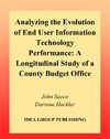 Sacco J., Hackler D.  Analyzing the Evolution of End User Information Technology Performance: A Longitudinal Study of a County Budget Office