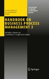 Brocke J., Rosemann M.  Handbook on Business Process Management 2: Strategic Alignment, Governance, People and Culture (International Handbooks on Information Systems)