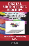 Chakrabarty K., Su F.  Digital microfluidic biochips: synthesis, testing, and reconfiguration techniques
