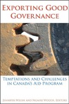 Welsh J., Woods N. — Exporting Good Governance: Temptations and Challenges in Canada’s Aid Program (Studies in International Governance)