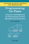 Trappl R.  Programming for Peace : Computer-Aided Methods for International Conflict Resolution and Prevention (Advances in Group Decision and Negotiation)