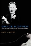 Beyer K.  Grace Hopper and the Invention of the Information Age (Lemelson Center Studies in Invention and Innovation)