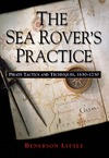 Little B.  The Sea Rover's Practice: Pirate Tactics and Techniques, 1630-1730