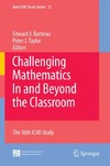 Barbeau E., Taylor P.  Challenging Mathematics In and Beyond the Classroom: The 16th ICMI Study (New ICMI Study Series)