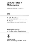 Woodcock A., Poston T.  A Geometrical Study of the Elementary Catastrophes (Lecture Notes in Mathematics)
