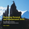 Haddon P.  Mastering Personal and Interpersonal Skills: Key Techniques for Effective Decision-Making and Personal Success
