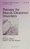 Rubin B.K. (.), van der Schans C.P. (.)  Lung Biology in Health & Disease Volume 188 Therapy for Mucus-Clearance Disorders
