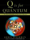 Gribbin J.  Q Is for Quantum : An Encyclopedia of Particle Physics