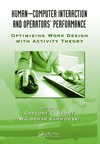 Bedny G., Karwowski W.  Human-Computer Interaction and Operators Performance: Optimizing Work Design with Activity Theory (Ergonomics Design and Management: Theory and Applications)