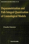 Simeone C.  Deparametrization & Path Integral Quantization of Cosmological Models (World Scientific Lecture Notes in Physics, 69)