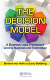 Halle B., Goldberg L.  The Decision Model: A Business Logic Framework Linking Business and Technology (IT Management)