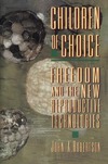 Robertson J.  Children of Choice: Freedom and the New Reproductive Technologies