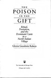 Gloria Goodwin Raheja  THE POISON IN THE GIFT Ritual, Prestation, and the Dominant Caste . tn a North Indian Village