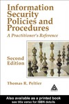 Peltier T.R.  Information Security Policies and Procedures: A Practitioner's Reference, Second Edition