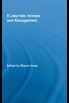 Jones W.  E-Journals Access and Management (Routledge Studies in Library and Information Science)