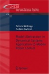 Mellodge P., Kachroo P.  Model Abstraction in Dynamical Systems: Application to Mobile Robot Control