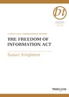 Singleton S.  Freedom of Information Act: How to Use the Act to Obtain Essential Information for Your Organization (Thorogood Professional Insights)