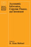 Hubbard R.  Asymmetric Information, Corporate Finance, and Investment (National Bureau of Economic Research Project Report)