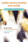 Castells M., Fernandez-Ardevol M., Qiu J.  Mobile Communication and Society: A Global Perspective (Information Revolution and Global Politics)
