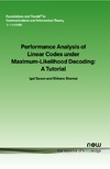Sason I., Shamai S.  Performance Analysis of Linear Codes under Maximum-Likelihood Decoding: A Tutorial (Foundations and Trends in Communications and Information Theory)
