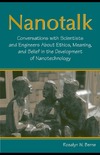 Berne R.  Nanotalk: Conversations With Scientists And Engineers About Ethics, Meaning, And Belief in the Development of Nanotechnology