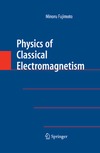 Fujimoto M.  Physics of Classical Electromagnetism