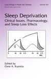 Kushida C. — Sleep Deprivation: Clinical Issues, Pharmacology, and Sleep Loss Effects